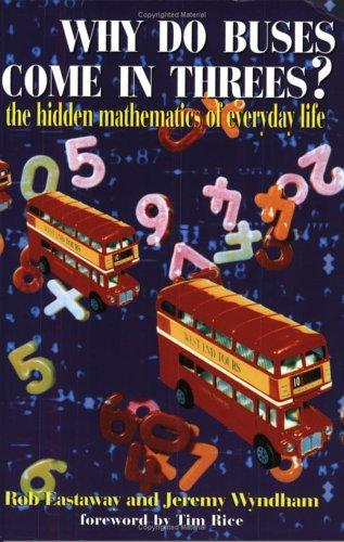 Rob Eastaway, Robert Eastaway, Jeremy Wyndham: Why Do Buses Come in Threes? (Paperback, 2004, Robson Books)
