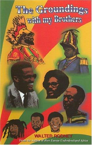 Walter Rodney: The groundings with my brothers (1990, Bogle-L'Ouverture Publications, Research Associates School Times Publications)