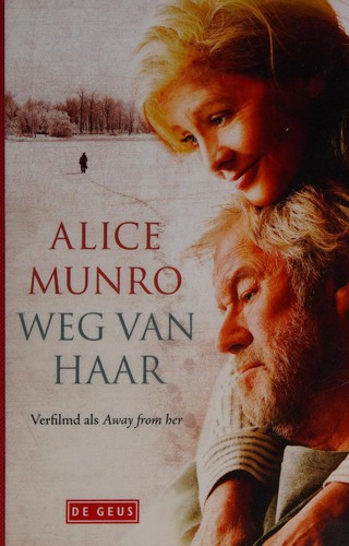 Alice Munro: Weg van haar (Dutch language, 2008, De Geus)