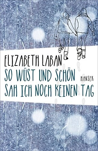 Elizabeth Laban: So wüst und schön sah ich noch keinen Tag (Hardcover, 2016, Hanser, Carl GmbH + Co.)