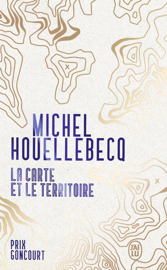 Michel Houellebecq: La carte et le territoire (French language, 2018, J'ai Lu)
