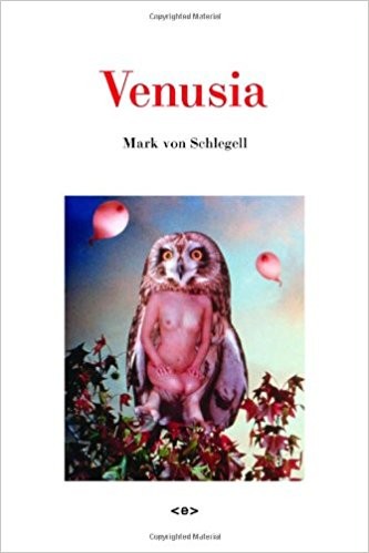 Mark Von Schlegell: Venusia (2005, Semiotext(e), Distributed by the MIT Press)