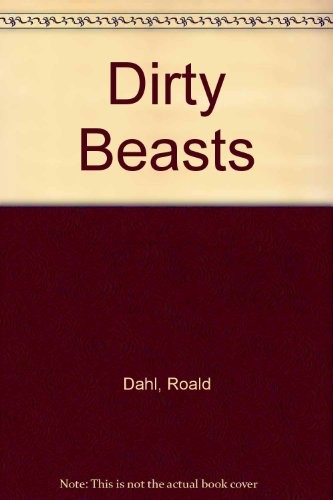 Roald Dahl, Quentin Blake: Dirty Beasts (Hardcover, 2009)