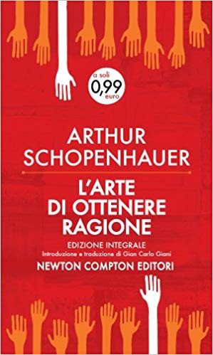 Arthur Schopenhauer: Eristische Dialektik, oder, Die Kunst, Recht zu behalten (Paperback, Italian language, 2013, Newton Compton Editori)