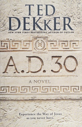 Ted Dekker: A.D. 30 (2014)
