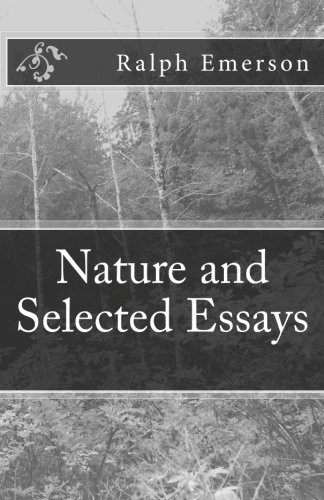 Ralph Waldo Emerson: Nature and Selected Essays (Paperback, 2016, Createspace Independent Publishing Platform, CreateSpace Independent Publishing Platform)