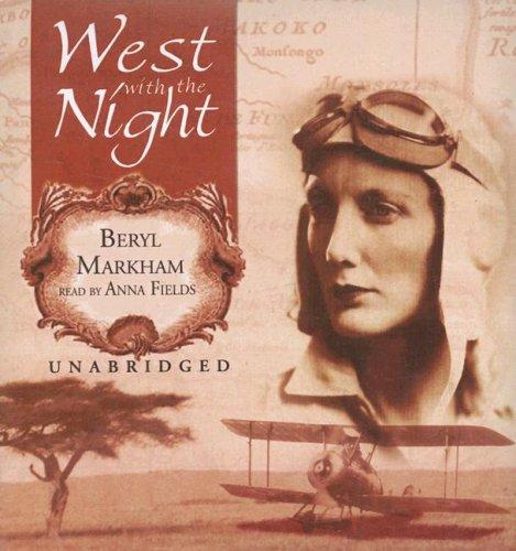 Beryl Markham: West with the Night (2007, Blackstone Audio Inc.)