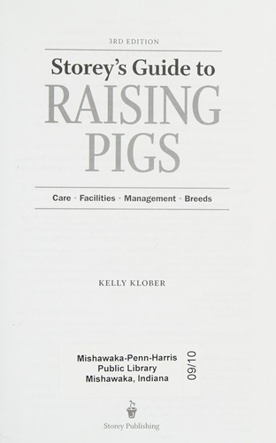 Kelly Klober: Storey's guide to raising pigs (2010, Storey Pub., Storey Publishing, LLC)