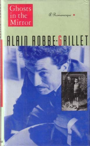 Alain Robbe-Grillet: Ghosts in the mirror (1991, Grove Weidenfeld)