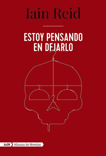 Iain Reid, Iain Reid: Estoy pensando en dejarlo (2020, Alianza de Novelas)