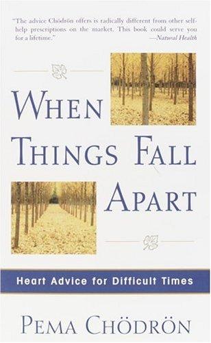 Pema Chödrön: When Things Fall Apart (2005, Shambhala)