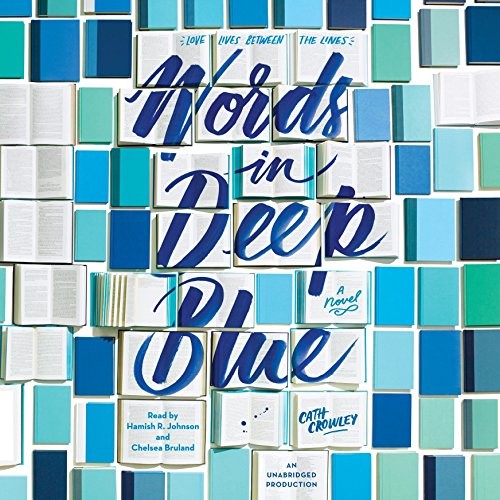 Cath Crowley: Words in Deep Blue (AudiobookFormat, 2017, Listening Library (Audio))