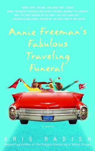 Kris Radish: Annie Freeman's fabulous traveling funeral (2006, Bantam Books)