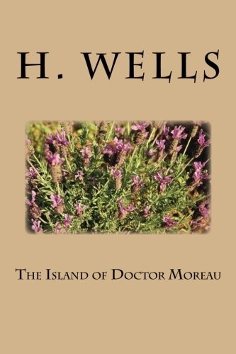 H. G. Wells: The Island of Doctor Moreau (2011, CreateSpace Independent Publishing Platform)