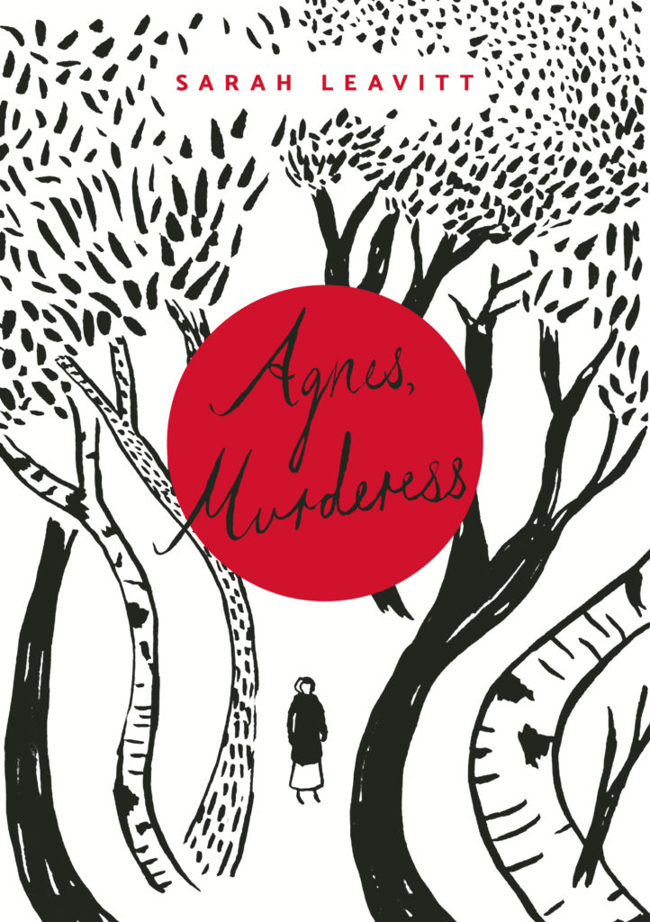 Sarah Leavitt: Agnes, Murderess (2019, Freehand Books)