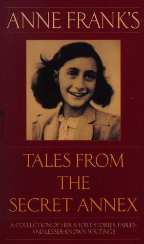 Anne Frank: Anne Frank's tales from the secret annex (Paperback, 2003, Bantam Books)