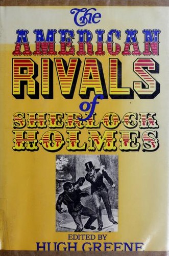 Hugh Greene, Hugh C. Weir, Rodriguez Ottolengui, Josiah Flint, Francis Walton, Jaques Futrelle, William MacHarg , Edwin Balmer, Samuel Hopkins Adams, Francis Lynde, Charles Felton Pidgin, J. M. Taylor, Arthur B. Reeve, Frederick Irving Anderson, Richard Harding Davis: The American Rivals of Sherlock Holmes (1976, Pantheon Books)