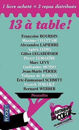 Bernard Werber, Guillaume Musso, Maxime Chattam, Douglas Kennedy, Marc Levy, Franck Thilliez, Pierre Lemaitre, Éric-Emmanuel Schmitt, François Epenoux, Alexandra Lapierre, Gilles Legardinier, Jean-Marie Périer, Tatiana de Rosnay, Romain Puértolas: 13 à table (French language, Presses Pocket)