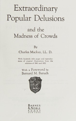 Charles Mackay: Extraordinary popular delusions and the madness of crowds (1993)