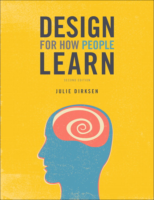 Julie Dirksen: Design for how people learn (2011, New Riders)