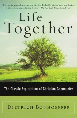 Dietrich Bonhoeffer: Life Together: The Classic Exploration of Faith in Community (2009)