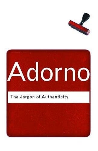 Theodor W. Adorno: The Jargon of Authenticity (2006, Routledge)