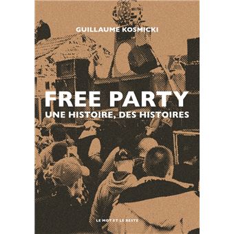 Guillaume Kosmicki: Free party (French language, 2010, Mot et le reste)