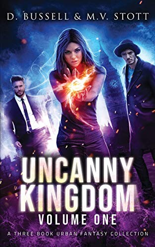 David Bussell, M.V. Stott: Uncanny Kingdom : Volume One (Paperback, 2018, CreateSpace Independent Publishing Platform)