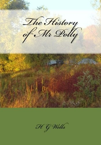 H. G. Wells: The History of Mr Polly (Paperback, CreateSpace Independent Publishing Platform)