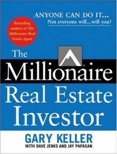 Gary Keller, Jay Papasan, Dave Jenks: The Millionaire Real Estate Investor (2005, McGraw-Hill)