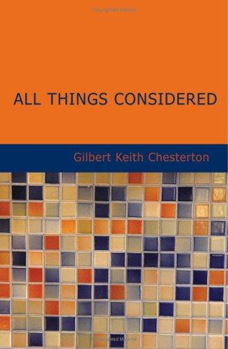 G. K. Chesterton: All Things Considered (Large Print Edition) (Paperback, 2007, BiblioBazaar)