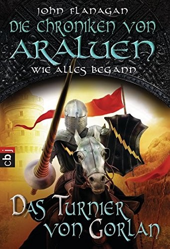 John Flanagan: Die Chroniken von Araluen - Wie alles begann: Das Turnier von Gorlan (Paperback, 2016, cbj)