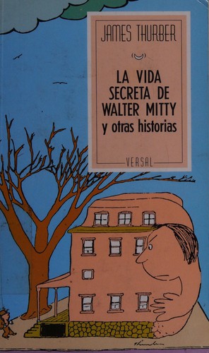 James Thurber: La Vida secreta de Walter Mitty y otras historias (Spanish language, 1990, Versal)