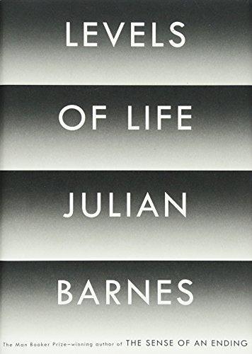 Julian Barnes: Levels of Life (2013)