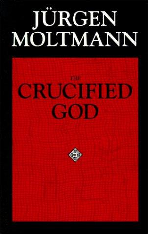 Jürgen Moltmann: The crucified God (1993, Fortress Press)