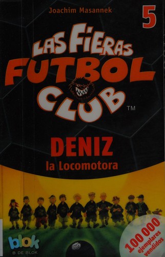 Joachim Masannek: Deniz la locomotora (Spanish language, 2013, B de Blok)