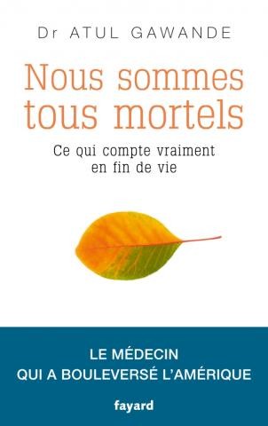 Atul Gawande: Nous sommes tous mortels (French language, 2015, Fayard)