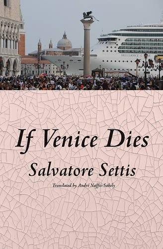 André Naffis-Sahely, Salvatore Settis: If Venice Dies (Paperback, New Vessel Press)
