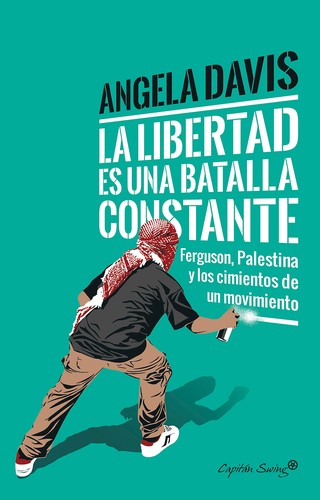 Angela Davis, Angela Y. Davis, Cornel West, Frank Barat, Coleen Marlo: La libertad es una batalla constante (Spanish language, 2017, Capitán Swing)