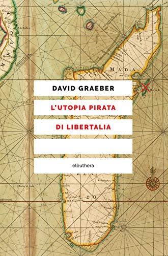 David Graeber: L'utopia pirata di Libertalia (Italian language)