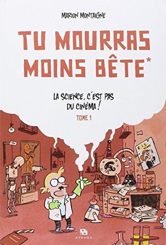 Marion Montaigne: Tu mourras moins bête t1 (French language, 2011)