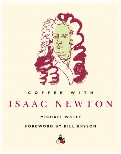 Michael White: Coffee with Isaac Newton (Coffee with...Series) (Hardcover, 2008, Duncan Baird)