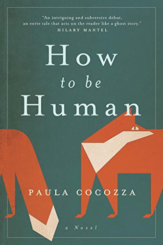 Paula Cocozza: How to Be Human (Paperback, 2017, Viking)