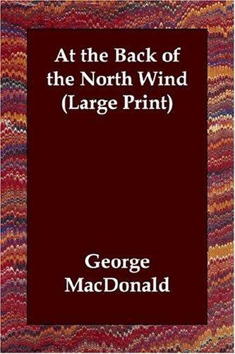 George MacDonald: At the Back of the North Wind (Large Print) (Paperback, 2006, Echo Library)