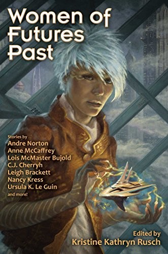 Kristine Kathryn Rusch: Women of Futures Past: Classic Stories (2016, Baen)