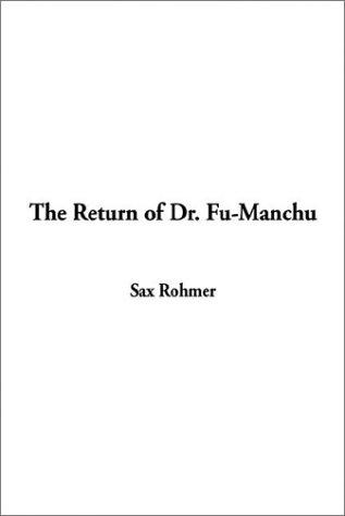 Sax Rohmer: The Return of Dr. Fu-Manchu (Paperback, 2002, IndyPublish.com)