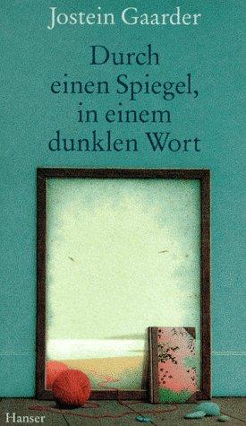 Jostein Gaarder: Durch einen Spiegel, in einem dunklen Wort. (Hardcover, German language, 1996, Carl Hanser)