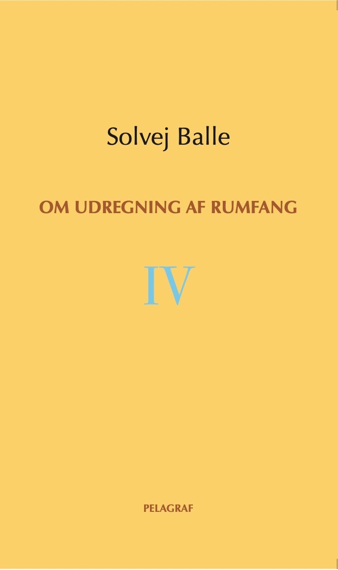 Solvej Balle: Om udregning af rumfang IV (Paperback, danish language, 2053, Pelagraf)