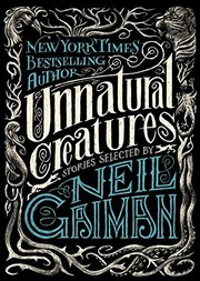 Neil Gaiman: Unnatural Creatures: Stories Selected by Neil Gaiman (2013, HarperCollins)