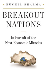 Ruchir Sharma: Breakout Nations: In Pursuit of the Next Economic Miracles (2012, W. W. Norton & Company)